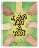 I Am Not A Foot (eBook, ePUB)