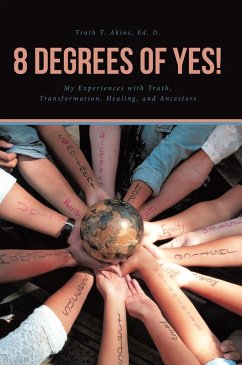 8 Degrees of Yes (eBook, ePUB) - Akins Ed. D., Truth T.