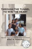 Through the Tunnel to Win the Heart; The story about a USAID nurse of faith in Vietnam (eBook, ePUB)