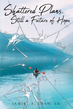 Shattered Plans, Still a Future of Hope (eBook, ePUB) - Shaw, Jamiel A.