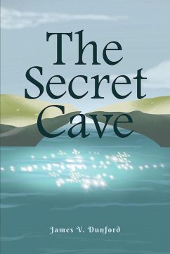 The Secret Cave (eBook, ePUB) - Dunford, James V.