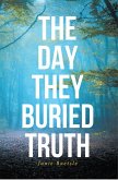 The Day They Buried Truth (eBook, ePUB)