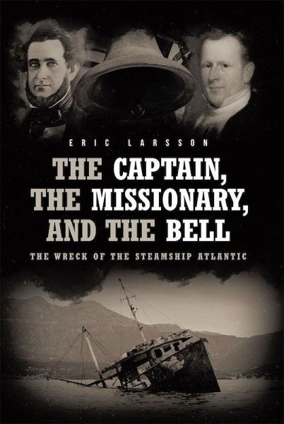 The Captain, The Missionary, and the Bell: The Wreck of the Steamship Atlantic (eBook, ePUB)