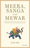 Meera, Sanga and Mewar: The Remarkable Story of A Brave Rajput Princess and Her Legendary Devotion (eBook, ePUB)