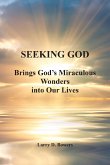 SEEKING GOD; Brings God_s Miraculous Wonders into Our Lives (eBook, ePUB)