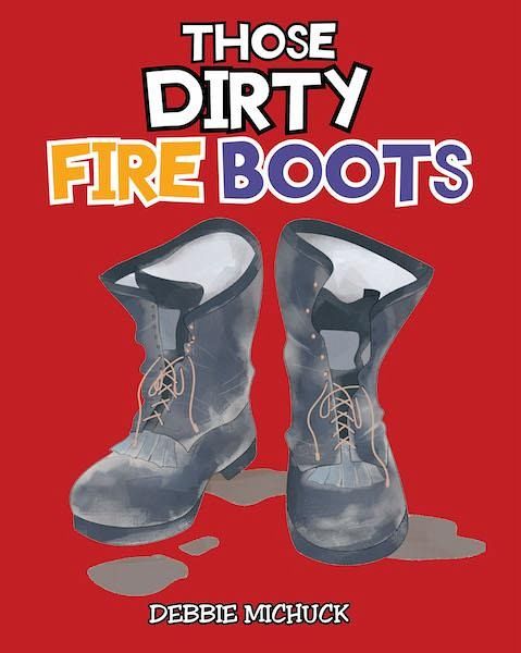 Those Dirty Fire Boots (eBook, ePUB) Those Dirty Fire Boots (eBook, ePUB)