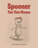 Spooner the Fish Mouse (eBook, ePUB)