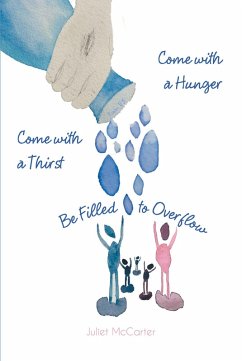 Come with a Hunger Come with a Thirst Be Filled to Overflow (eBook, ePUB) - McCarter, Juliet