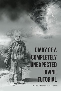 DIARY OF A COMPLETELY UNEXPECTED DIVINE TUTORIAL (eBook, ePUB) - Alexander, Joann Johnson
