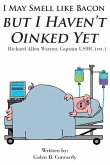 I May Smell Like Bacon But I Haven't Oinked Yet (eBook, ePUB) I May Smell Like Bacon But I Haven't Oinked Yet (eBook, ePUB)