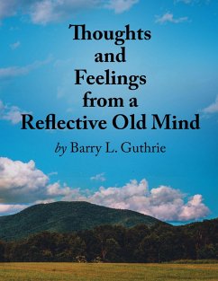 Thoughts and Feelings from a Reflective Old Mind (eBook, ePUB) - Guthrie, Barry L.