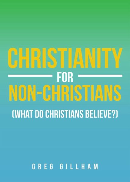 Christianity for Non-Christians (What do Christians Believe?) (eBook, ePUB)