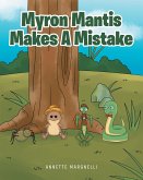 Myron Mantis Makes a Mistake (eBook, ePUB)
