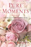 Pure Moments: Poems and short stories from a woman's heart (eBook, ePUB)