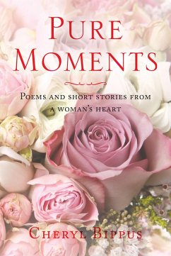 Cover Pure Moments: Poems and short stories from a woman's heart (eBook, ePUB)