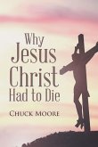 Why Jesus Christ Had to Die (eBook, ePUB)