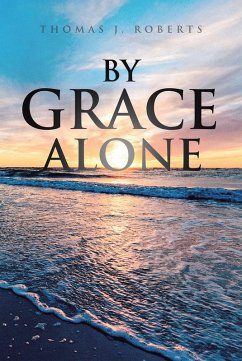By Grace Alone (eBook, ePUB) - Roberts, Thomas J.