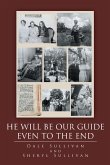 He Will Be Our Guide Even To The End (eBook, ePUB)