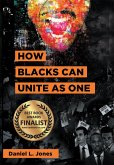 How Blacks Can Unite as One (eBook, ePUB)