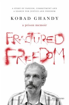 Fractured Freedom: A Prison Memoir - A Story of Passion, Commitment and a Search for Justice and Freedom (eBook, ePUB) - Ghandy, Kobad