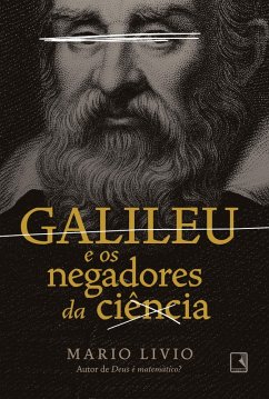 Galileu e os negadores da ciência (eBook, ePUB) - Livio, Mario