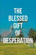 THE BLESSED GIFT OF DESPERATION (eBook,... - Bild 1