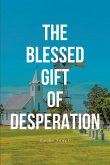 THE BLESSED GIFT OF DESPERATION (eBook, ePUB)