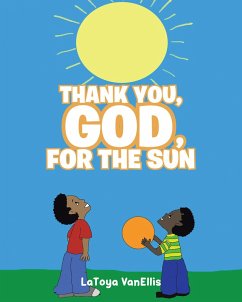 Thank You, God, For the Sun (eBook, ePUB) - Vanellis, Latoya