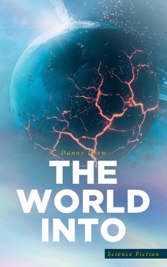The World Into (eBook, ePUB) - Drew, Danny