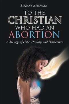 To the Christian Who Had an Abortion (eBook, ePUB) Cover To the Christian Who Had an Abortion (eBook, ePUB)