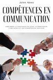 Compétences en communication: Améliorez la confiance en vous, la persuasion, l'influence et les compétences sociales (eBook, ePUB) Compétences en communication: Améliorez la confiance en vous, la persuasion, l'influence et les compétences sociales (eBook, ePUB)