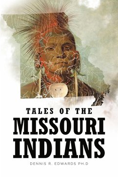 Tales of the Missouri Indians (eBook, ePUB) - Edwards Ph. D, Dennis R.