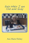 Even When I am Old and Gray (eBook, ePUB)