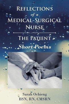 Reflections of a Medical-Surgical Nurse; The Patient; Short Poems (eBook, ePUB) - Bsn Rn Cmsrn, Sarah Ochieng
