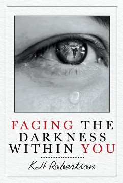 Facing the Darkness Within You (eBook, ePUB) - Robertson, Kh