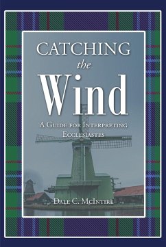 Cover Catching the Wind - A Guide for Interpreting Ecclesiastes (eBook, ePUB)