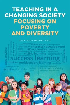 Teaching in a Changing Society; Focusing on Poverty and Diversity (eBook, ePUB) - Hawkins Ph. D., Doris Lackey