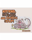 Kittens, Flowers, and Onion Soup! (eBook, ePUB)
