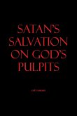 SATAN'S SALVATION ON GOD'S PULPITS (eBook, ePUB)