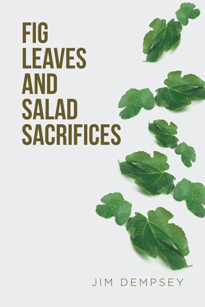 Fig Leaves and Salad Sacrifices (eBook, ePUB) Fig Leaves and Salad Sacrifices (eBook, ePUB)