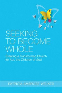 Seeking to Become Whole (eBook, ePUB) - Welker, Patricia Ambrose