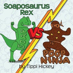 Soaposauraus Rex Versus Poop Ninja - Hickey, Tippi