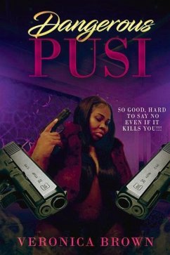 Dangerous Pussi: So Good Hard to Say No Even If She Kills You - Brown, Veronica