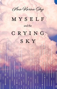 Myself and the Crying Sky - Skye, Ana-Karina