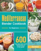 Mediterranean Blender Cookbook for Beginners