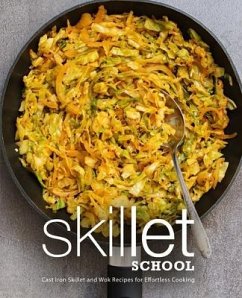 Skillet School: Cast Iron Skillet and Wok Recipes for Effortless Cooking - Press, Booksumo