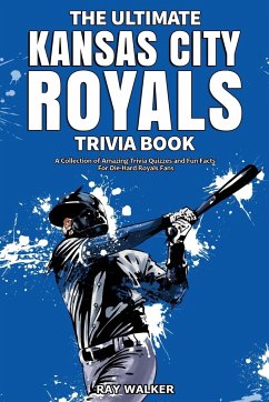 The Ultimate Kansas City Royals Trivia Book - Walker, Ray