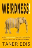 Weirdness!: What Fake Science and the Paranormal Tell Us about the Nature of Science