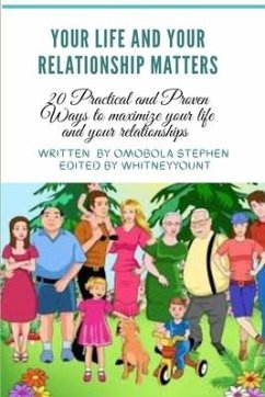 Your Life and Relationships Matters: 20 Practical and proven ways to maximize your life and your relationships. - Stephen, Omobola