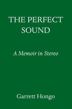 The Perfect Sound: A Memoir in Stereo - Hongo, Garrett